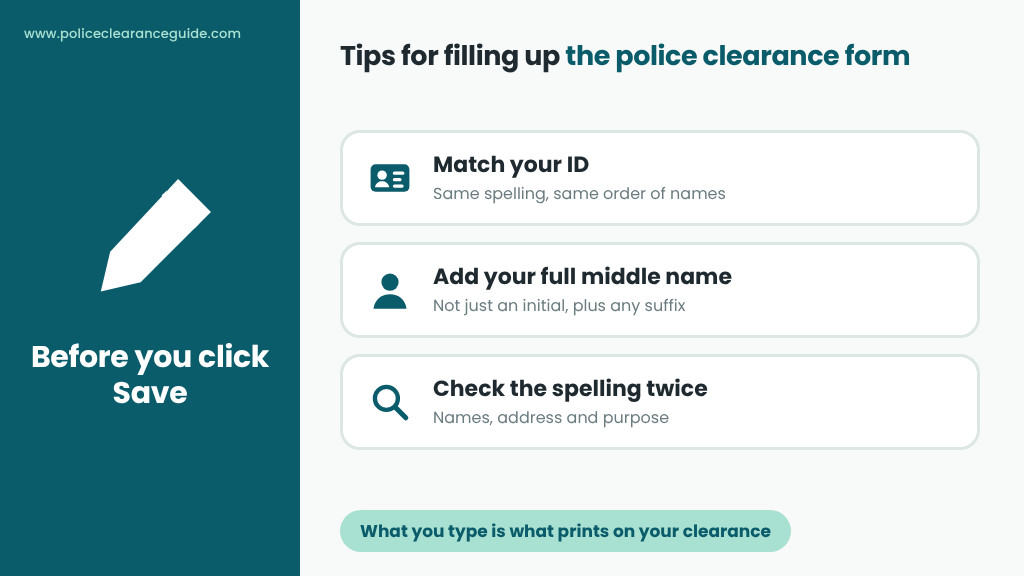Tips for filling up the police clearance form: match your ID, add your middle name and check the spelling before saving